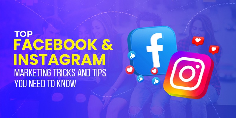 Top Facebook and Instagram Marketing Tricks and Tips You Need to Know